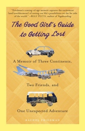 rachel friedman good girl's guide to getting lost